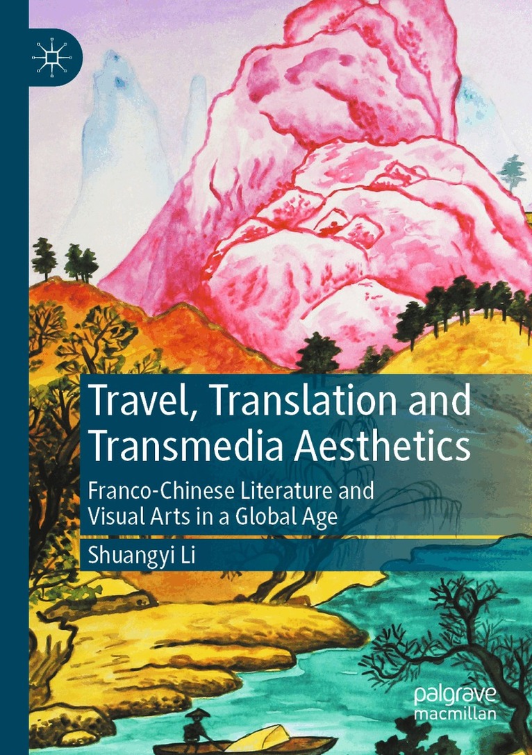 Shuangyi Li - Travel, Translation and Transmedia Aesthetics, Häftad. Tillgänglighet: Lägg i varukorg