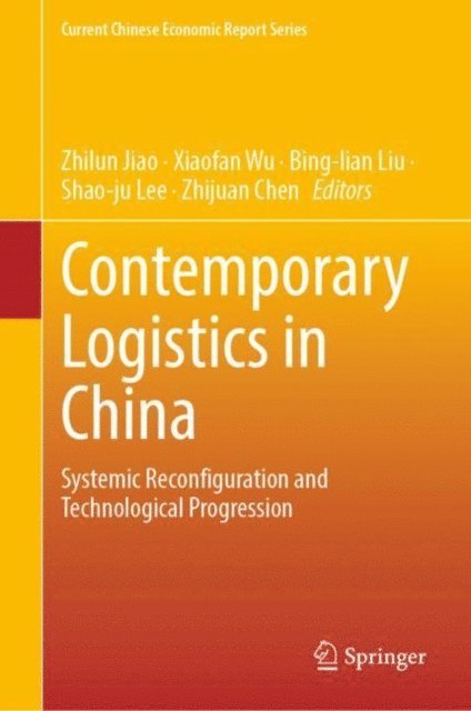 Zhijuan Chen, Shao-ju Lee, Bing-lian Liu, Xiaofan Wu, Zhilun Jiao - Contemporary Logistics in China, E-bok