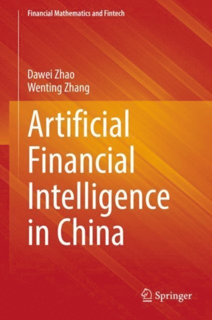 Wenting Zhang, Dawei Zhao - Artificial Financial Intelligence in China, E-bok