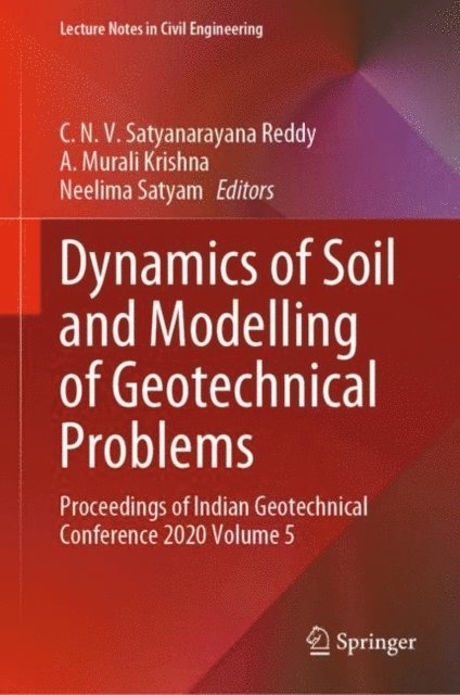 Neelima Satyam, A. Murali Krishna, C. N. V. Satyanarayana Reddy - Dynamics of Soil and Modelling of Geotechnical Problems, E-bok