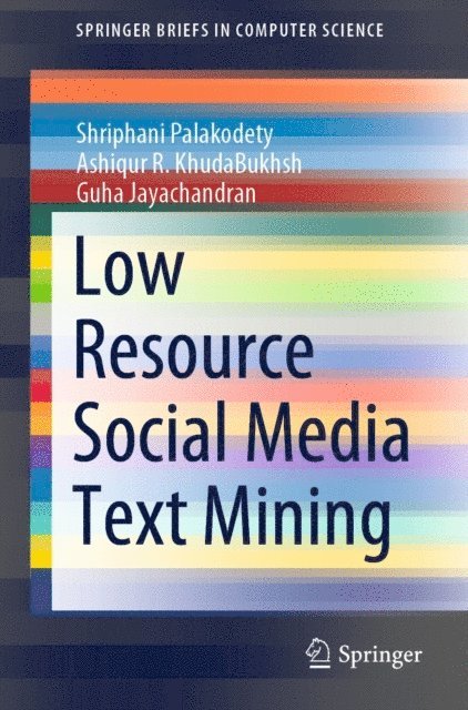 Guha Jayachandran, Ashiqur R. KhudaBukhsh, Shriphani Palakodety - Low Resource Social Media Text Mining, E-bok