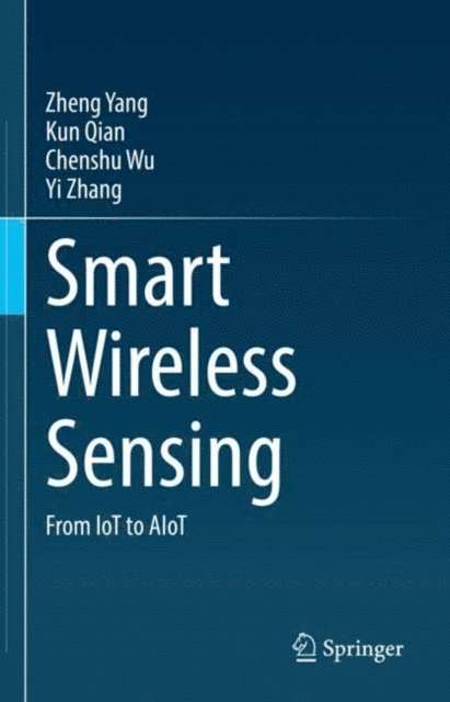 Yi Zhang, Chenshu Wu, Kun Qian, Zheng Yang - Smart Wireless Sensing, E-bok
