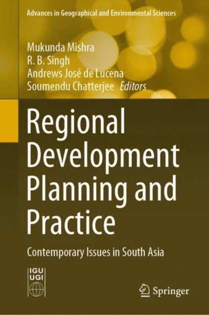 Soumendu Chatterjee, Andrews Jose de Lucena, R. B. Singh, Mukunda Mishra - Regional Development Planning and Practice, E-bok