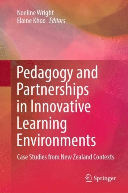 Elaine Khoo, Noeline Wright - Pedagogy and Partnerships in Innovative Learning Environments, E-bok