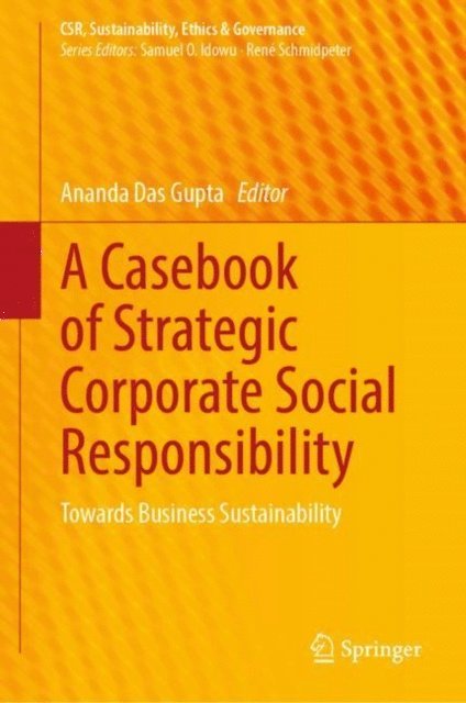 Ananda Das Gupta - Casebook of Strategic Corporate Social Responsibility, E-bok
