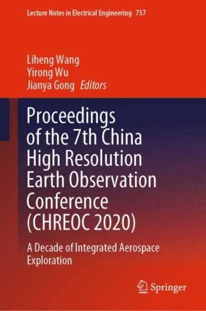 Jianya Gong, Yirong Wu, Liheng Wang - Proceedings of the 7th China High Resolution Earth Observation Conference (CHREOC 2020), E-bok