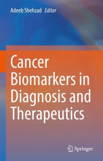 Adeeb Shehzad - Cancer Biomarkers in Diagnosis and Therapeutics, E-bok