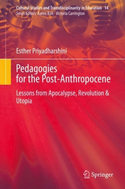 Esther Priyadharshini - Pedagogies for the Post-Anthropocene, E-bok