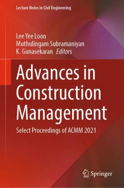 K. Gunasekaran, Muthulingam Subramaniyan, Lee Yee Loon - Advances in Construction Management, E-bok