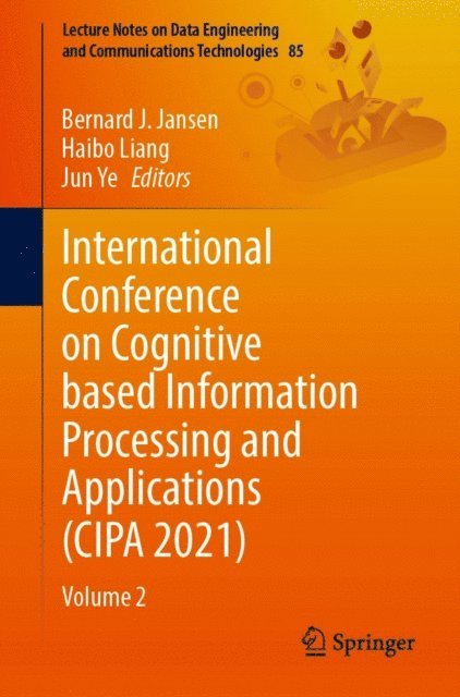 Jun Ye, Haibo Liang, Bernard J. Jansen - International Conference on Cognitive based Information Processing and Applications (CIPA 2021), E-bok