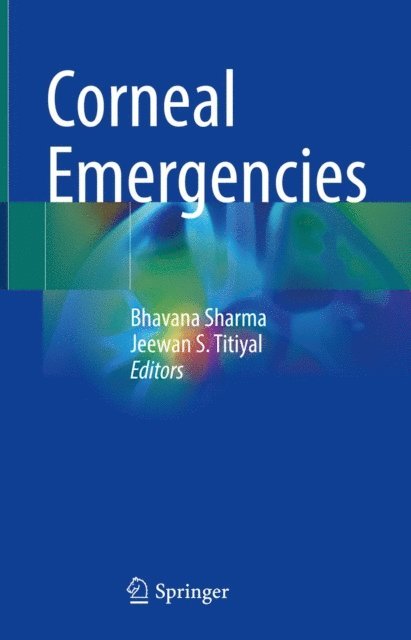 Jeewan S. Titiyal, Bhavana Sharma - Corneal Emergencies, E-bok