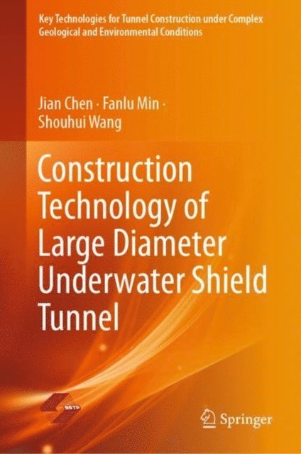 Shouhui Wang, Fanlu Min, Jian Chen - Construction Technology of Large Diameter Underwater Shield Tunnel, E-bok