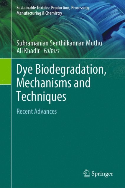 Ali Khadir, Subramanian Senthilkannan Muthu - Dye Biodegradation, Mechanisms and Techniques, E-bok