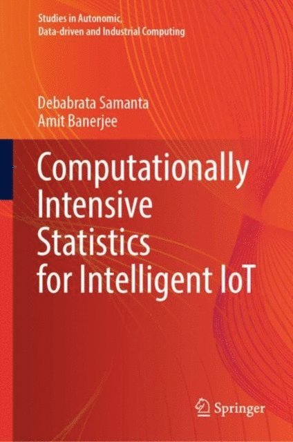 Amit Banerjee, Debabrata Samanta - Computationally Intensive Statistics for Intelligent IoT, E-bok