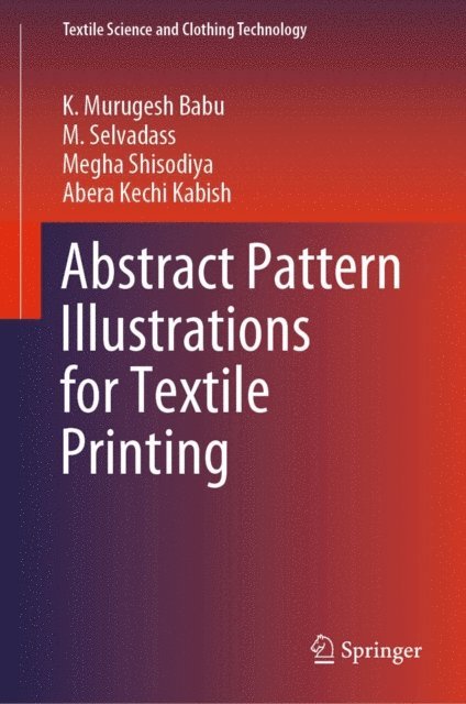 Abera Kechi Kabish, Megha Shisodiya, M. Selvadass, K. Murugesh Babu - Abstract Pattern Illustrations for Textile Printing, E-bok