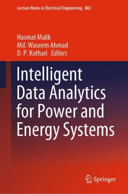 D.P. Kothari, Md. Waseem Ahmad, Hasmat Malik - Intelligent Data Analytics for Power and Energy Systems, E-bok