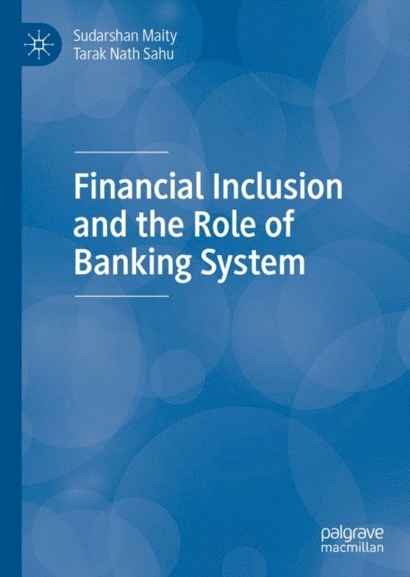 Tarak Nath Sahu, Sudarshan Maity - Financial Inclusion and the Role of Banking System, E-bok