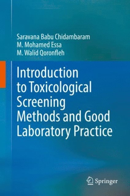 M. Walid Qoronfleh, M. Mohamed Essa, Saravana Babu Chidambaram - Introduction to Toxicological Screening Methods and Good Laboratory Practice, E-bok