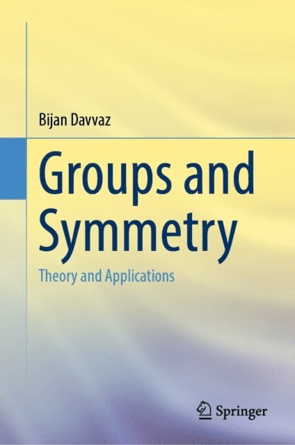 Bijan Davvaz - Groups and Symmetry, E-bok