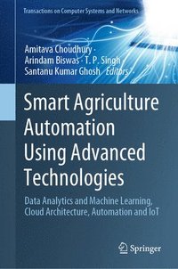 Smart Agriculture Automation Using Advanced Technologies