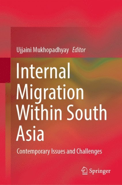 Ujjaini Mukhopadhyay - Internal Migration Within South Asia, E-bok