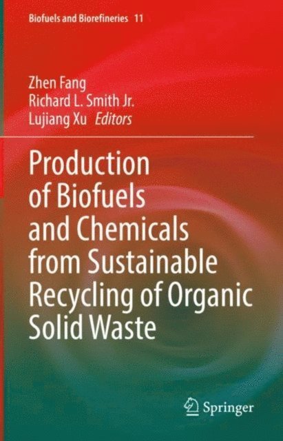 Lujiang Xu, Richard L. Smith Jr., Zhen Fang - Production of Biofuels and Chemicals from Sustainable Recycling of Organic Solid Waste, E-bok