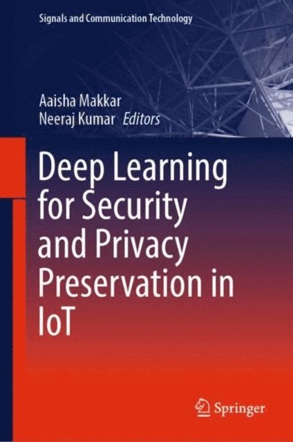 Neeraj Kumar, Aaisha Makkar - Deep Learning for Security and Privacy Preservation in IoT, E-bok