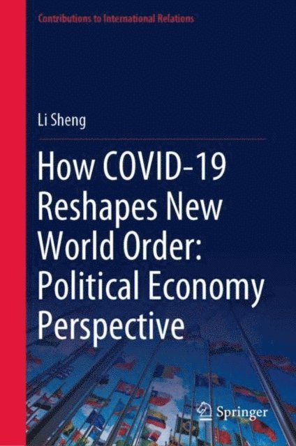 Li Sheng - How COVID-19 Reshapes New World Order: Political Economy Perspective, E-bok