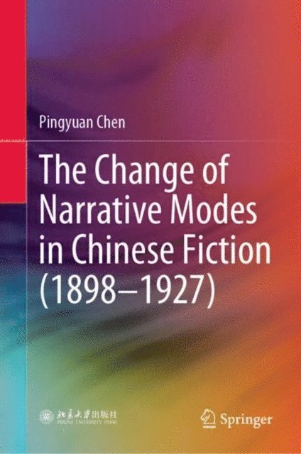 Pingyuan Chen - Change of Narrative Modes in Chinese Fiction (1898-1927), E-bok