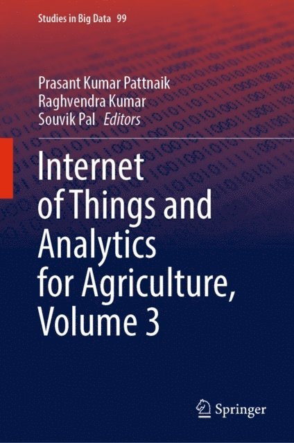 Souvik Pal, Raghvendra Kumar, Prasant Kumar Pattnaik - Internet of Things and Analytics for Agriculture, Volume 3, E-bok