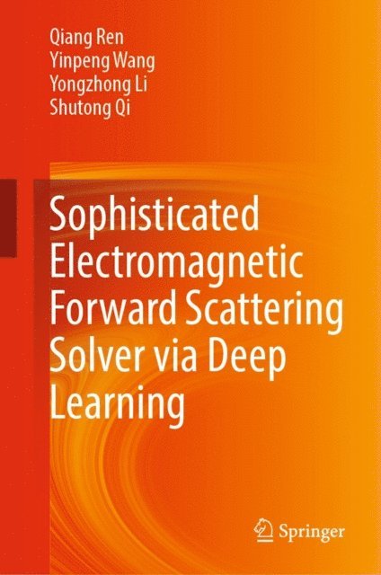 Shutong Qi, Yongzhong Li, Yinpeng Wang, Qiang Ren - Sophisticated Electromagnetic Forward Scattering Solver via Deep Learning, E-bok