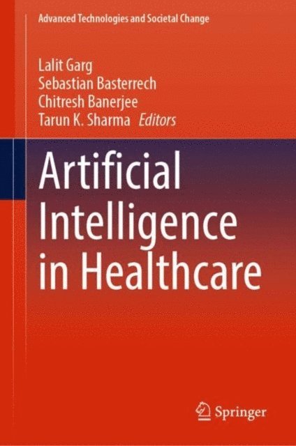 Tarun K. Sharma, Chitresh Banerjee, Sebastian Basterrech, Lalit Garg - Artificial Intelligence in Healthcare, E-bok
