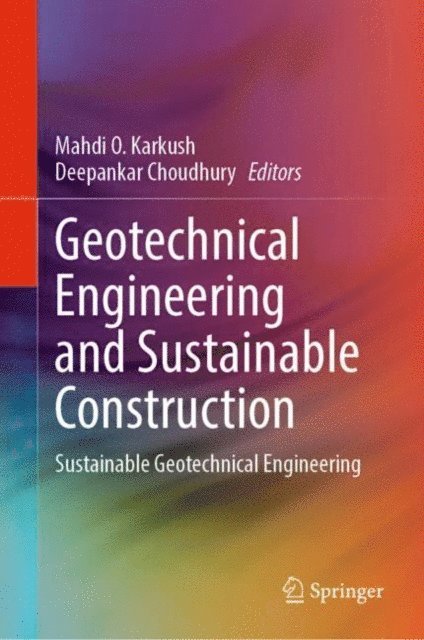 Deepankar Choudhury, Mahdi O. Karkush - Geotechnical Engineering and Sustainable Construction, E-bok