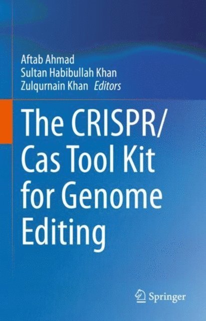 Zulqurnain Khan, Sultan Habibullah Khan, Aftab Ahmad - CRISPR/Cas Tool Kit for Genome Editing, E-bok
