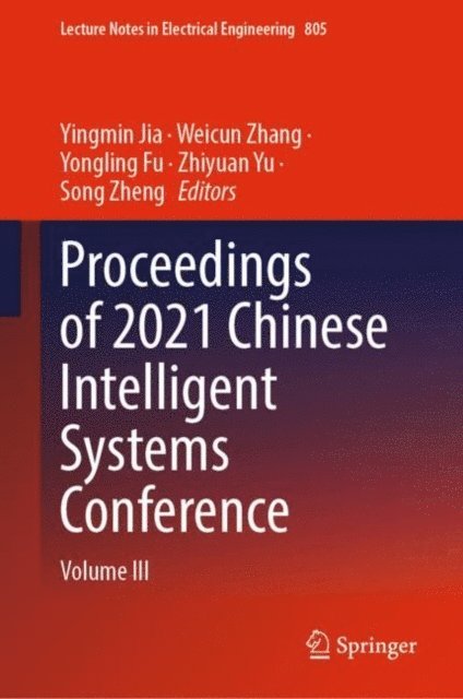 Song Zheng, Zhiyuan Yu, Yongling Fu, Weicun Zhang, Yingmin Jia - Proceedings of 2021 Chinese Intelligent Systems Conference, E-bok