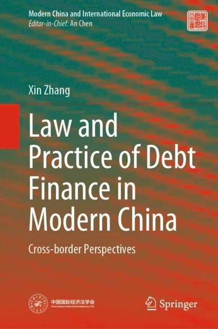 Xin Zhang - Law and Practice of Debt Finance in Modern China, E-bok