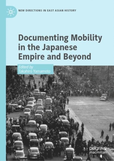 Takahiro Yamamoto - Documenting Mobility in the Japanese Empire and Beyond, E-bok