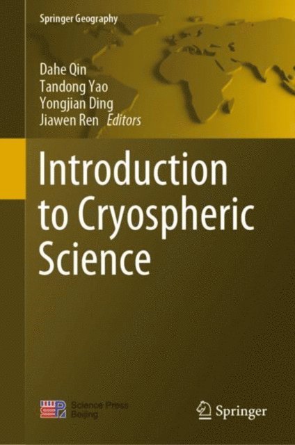 Jiawen Ren, Yongjian Ding, Tandong Yao, Dahe Qin - Introduction to Cryospheric Science, E-bok