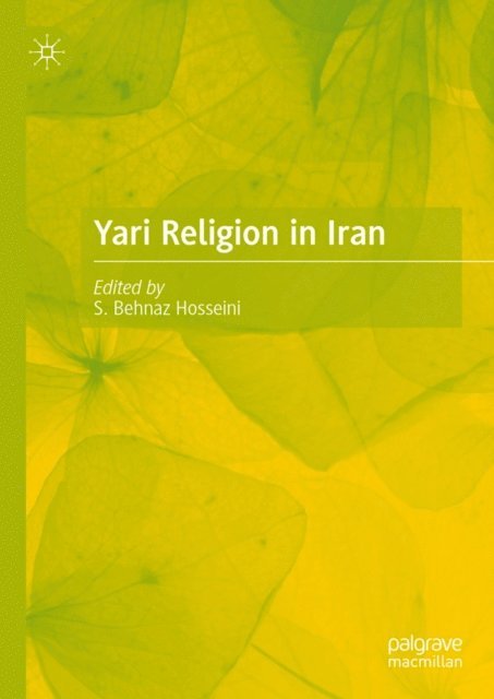 S. Behnaz Hosseini - Yari Religion in Iran, E-bok