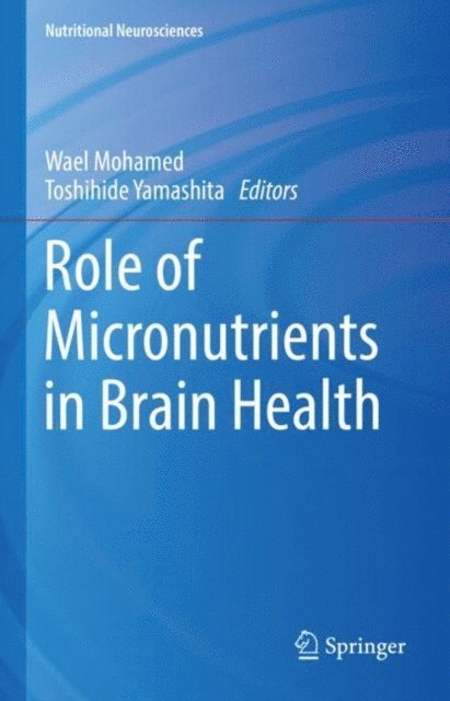 Toshihide Yamashita, Wael Mohamed - Role of Micronutrients in Brain Health, E-bok
