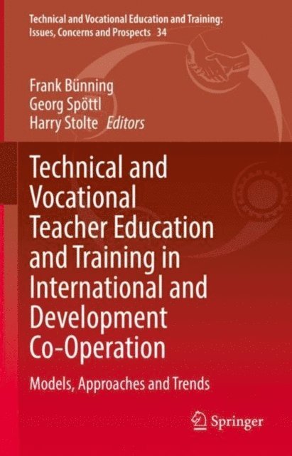 Harry Stolte, Georg Spottl, Frank Bunning - Technical and Vocational Teacher Education and Training in International and Development Co-Operation, E-bok