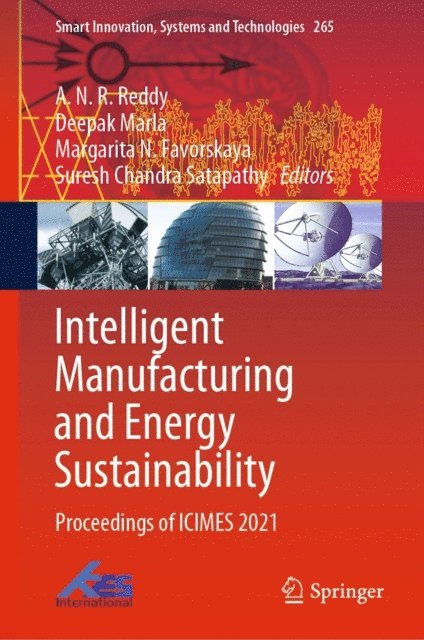 Suresh Chandra Satapathy, Margarita N. Favorskaya, Deepak Marla, A. N. R. Reddy - Intelligent Manufacturing and Energy Sustainability, E-bok