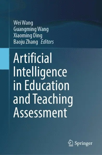 Baoju Zhang, Xiaoming Ding, Guangming Wang, Wei Wang - Artificial Intelligence in Education and Teaching Assessment, E-bok. Tillgänglighet: Lägg i varukorg