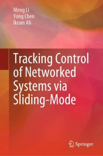 Ikram Ali, Yong Chen, Meng Li - Tracking Control of Networked Systems via Sliding-Mode, E-bok