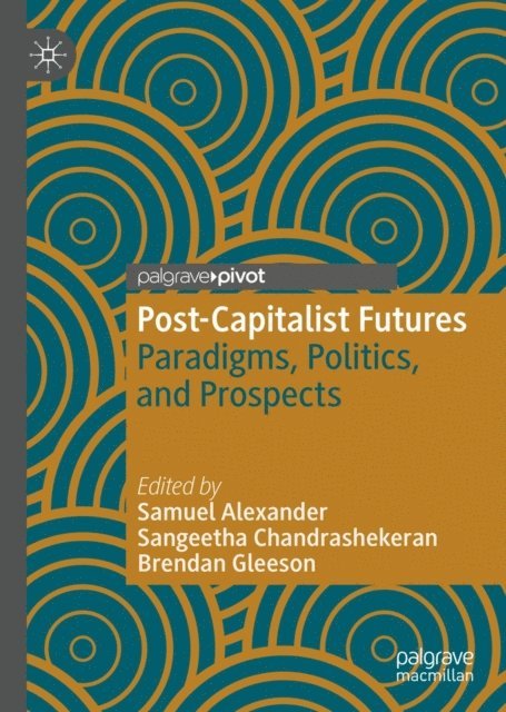 Brendan Gleeson, Sangeetha Chandrashekeran, Samuel Alexander - Post-Capitalist Futures, E-bok