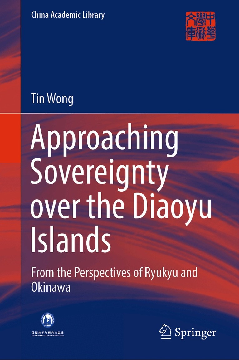 Tin Wong - Approaching Sovereignty over the Diaoyu Islands, Inbunden