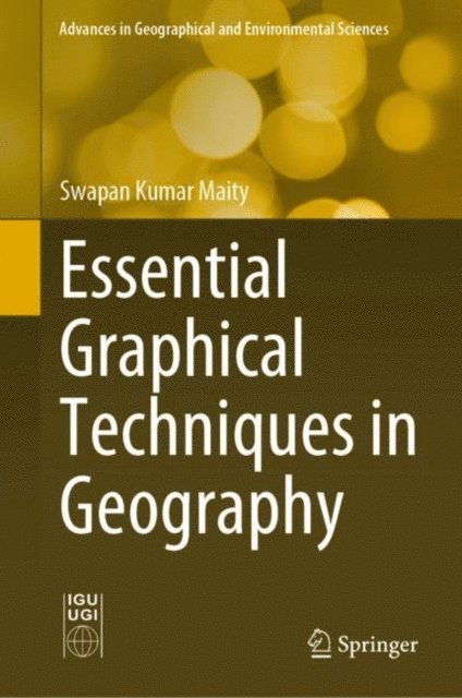 Swapan Kumar Maity - Essential Graphical Techniques in Geography, E-bok