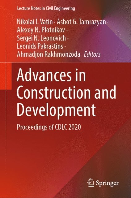 Ahmadjon Rakhmonzoda, Leonids Pakrastins, Sergei N. Leonovich, Alexey N. Plotnikov, Ashot G. Tamrazyan, Nikolai I. Vatin - Advances in Construction and Development, E-bok