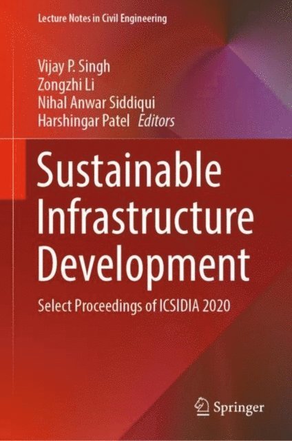 Harshingar Patel, Nihal Anwar Siddiqui, Zongzhi Li, Vijay P. Singh - Sustainable Infrastructure Development, E-bok