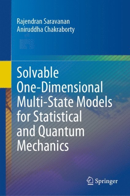 Aniruddha Chakraborty, Rajendran Saravanan - Solvable One-Dimensional Multi-State Models for Statistical and Quantum Mechanics, E-bok. Tillgänglighet: Lägg i varukorg